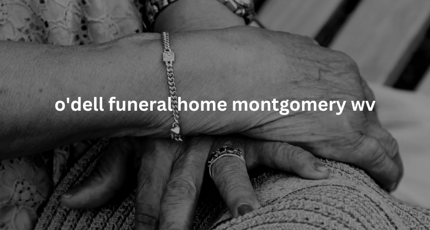 o'dell funeral home montgomery wv